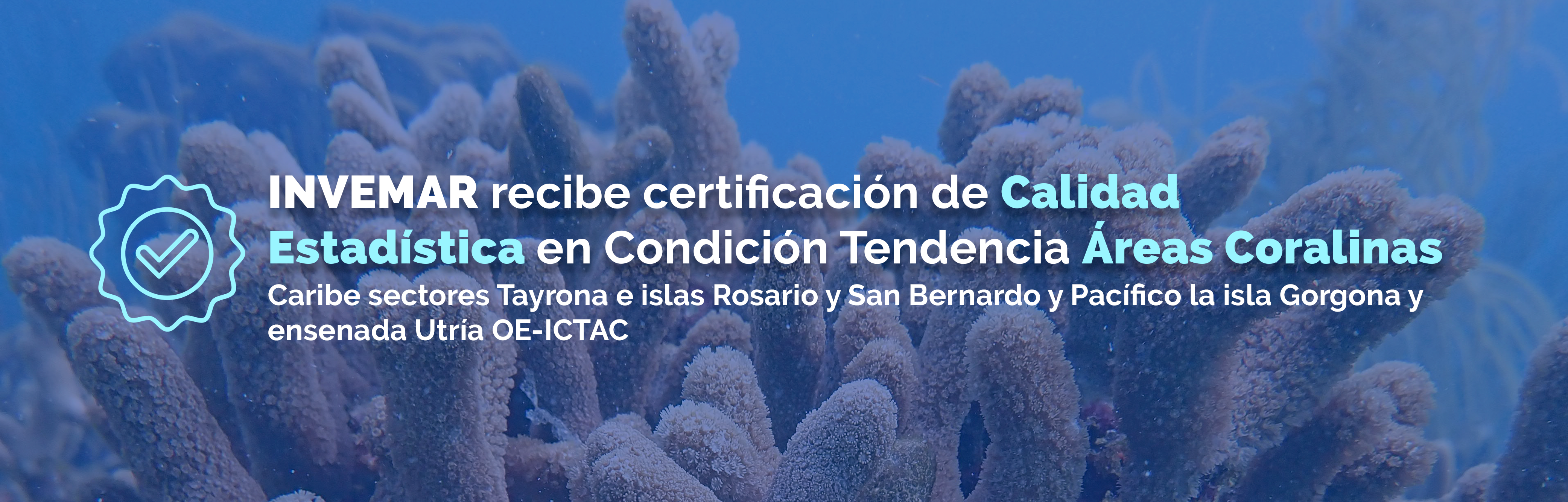 INVEMAR recibe certificación de Calidad Estadística en Condición Tendencia Áreas Coralinas